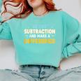 Be Like Subtraction And Make A Difference Teachers Comfort Colors Sweatshirt Chalky Mint