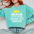 Super Language Arts Teacher Have No Fear T-Shirt Comfort Colors Sweatshirt Chalky Mint