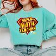 Super Math Teacher Educational Superhero Comfort Colors Sweatshirt Chalky Mint