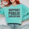 Support Public Education Protect Teachers Students Schools Comfort Colors Sweatshirt Chalky Mint