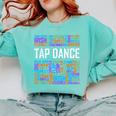 Tap Dance Words Lover Tap Dancer Dancing Teacher Comfort Colors Sweatshirt Chalky Mint
