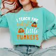 I Teach The Cutest Little Turkeys For Teacher Thanksgiving Comfort Colors Sweatshirt Chalky Mint I Teach The Cutest Little Turkeys For Teacher Thanksgiving Comfort Colors Sweatshirt Chalky Mint