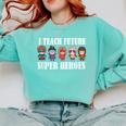 I Teach Future Superheroes Last Day Back To School Teacher Comfort Colors Sweatshirt Chalky Mint I Teach Future Superheroes Last Day Back To School Teacher Comfort Colors Sweatshirt Chalky Mint