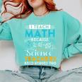 I Teach Math Because Science Teachers Need Heroes Too Comfort Colors Sweatshirt Chalky Mint I Teach Math Because Science Teachers Need Heroes Too Comfort Colors Sweatshirt Chalky Mint