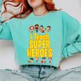 I Teach Super Heroes Comic Book Hero Teacher School Comfort Colors Sweatshirt Chalky Mint