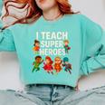 I Teach Super Heroes Teacher Comfort Colors Sweatshirt Chalky Mint I Teach Super Heroes Teacher Comfort Colors Sweatshirt Chalky Mint