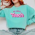 Teacher Life My Job Is Teach Comfort Colors Sweatshirt Chalky Mint Teacher Life My Job Is Teach Comfort Colors Sweatshirt Chalky Mint