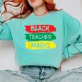 Teacher Magic Black History Month Educator For Men Women Comfort Colors Sweatshirt Chalky Mint