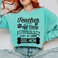 Teacher Off Duty Promoted To Stay At Home Dog Mom Tshirt Men Women Comfort Colors Sweatshirt Chalky Mint