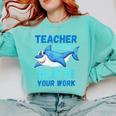Teacher Shark Do Your Work Comfort Colors Sweatshirt Chalky Mint