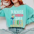 Teachers Are Just Superheroes In Disguise Back To School Comfort Colors Sweatshirt Chalky Mint Teachers Are Just Superheroes In Disguise Back To School Comfort Colors Sweatshirt Chalky Mint