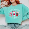 Teachers Valentine Day I Love My Class A Latte Coffee Women Comfort Colors Sweatshirt Chalky Mint