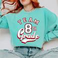 Team 8th Grade Eighth For Teacher Or Students For Men Women Girls Kids Comfort Colors Sweatshirt Chalky Mint Team 8th Grade Eighth For Teacher Or Students For Men Women Girls Kids Comfort Colors Sweatshirt Chalky Mint