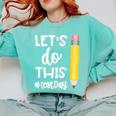 Lets Do This Test Day State Testing Teacher Motivational Comfort Colors Sweatshirt Chalky Mint