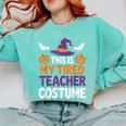 Tired Teacher Costume For Humor Halloween Comfort Colors Sweatshirt Chalky Mint Tired Teacher Costume For Humor Halloween Comfort Colors Sweatshirt Chalky Mint