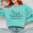 The Tired Teachers Department Teacher Appreciation Day Comfort Colors Sweatshirt Chalky Mint The Tired Teachers Department Teacher Appreciation Day Comfort Colors Sweatshirt Chalky Mint
