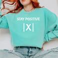 Top Math Teacher Joke Men Women Fun Stay Positive Comfort Colors Sweatshirt Chalky Mint Top Math Teacher Joke Men Women Fun Stay Positive Comfort Colors Sweatshirt Chalky Mint
