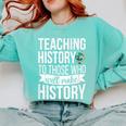 History Teacher Appreciation History Teaching Comfort Colors Sweatshirt Chalky Mint History Teacher Appreciation History Teaching Comfort Colors Sweatshirt Chalky Mint