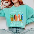 History Teacher I Read The Constitution For The Articles For Men Women Comfort Colors Sweatshirt Chalky Mint