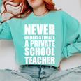 Never Underestimate A Private School Teacher Back To School Comfort Colors Sweatshirt Chalky Mint
