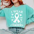 I Wear Pink For My Teacher Cancer Awareness Comfort Colors Sweatshirt Chalky Mint