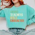 Weird Teachers Build Character Teacher Appreciation Week Day Comfort Colors Sweatshirt Chalky Mint