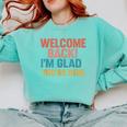 Welcome Back I'm Glad You'Re Here Retro Teacher Greeting Comfort Colors Sweatshirt Chalky Mint