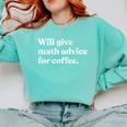 Will Give Math Advice For Coffee Math Teacher Comfort Colors Sweatshirt Chalky Mint Will Give Math Advice For Coffee Math Teacher Comfort Colors Sweatshirt Chalky Mint