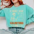 I Won't Stop Haunting Me Skeleton 6 7 Meme Teachers Comfort Colors Sweatshirt Chalky Mint