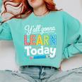 Y'All Gonna Learn Today Back To School First Day Teacher Comfort Colors Sweatshirt Chalky Mint Y'All Gonna Learn Today Back To School First Day Teacher Comfort Colors Sweatshirt Chalky Mint