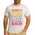 Admit It You Low Key Love 6th Grade Bruh Teacher Squad Life Men's Casual T-Shirt White Admit It You Low Key Love 6th Grade Bruh Teacher Squad Life Men's Casual T-Shirt White