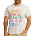 Admit It You'Ll Low Key Miss Me Bruh Women Men Teacher Men's Casual T-Shirt White Admit It You'Ll Low Key Miss Me Bruh Women Men Teacher Men's Casual T-Shirt White