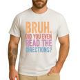 Bruh Did You Even Read The Directions Bruh Teacher For Men Women Men's Casual T-Shirt White Bruh Did You Even Read The Directions Bruh Teacher For Men Women Men's Casual T-Shirt White