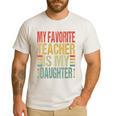 Dad My Favorite Teacher Is My Daughter Proud Daddy Men's Casual T-Shirt White Dad My Favorite Teacher Is My Daughter Proud Daddy Men's Casual T-Shirt White