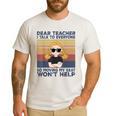 Dear Teacher I Talk To Everyone So Moving My Seat Won’t Help Men's Casual T-Shirt White