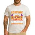 I Don't Need a Costume I'm a Pe Teacher Retro Halloween Men's Casual T-Shirt White I Don't Need a Costume I'm a Pe Teacher Retro Halloween Men's Casual T-Shirt White
