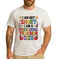 I'm Not Short I'm A Preschool Teacher Size Quote Women Men's Casual T-Shirt White I'm Not Short I'm A Preschool Teacher Size Quote Women Men's Casual T-Shirt White