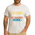 I'm Not Yelling This Is My PE Teacher Voice Men's Casual T-Shirt White I'm Not Yelling This Is My PE Teacher Voice Men's Casual T-Shirt White