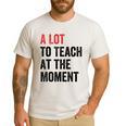 A Lot To Teach At The Moment Women's Teacher Tee Men's Casual T-Shirt White