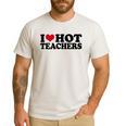 I Love Hot Teachers Men Women Men's Casual T-Shirt White I Love Hot Teachers Men Women Men's Casual T-Shirt White