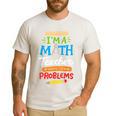 Math Teacher I Am A Math Teacher Of Course I Have Problems Men's Casual T-Shirt White