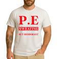 PE Where Sweating Is Good But Deodorant Is Better PE Teacher Men's Casual T-Shirt White