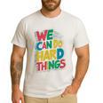 School Teachers Motivational Quote We Can Do Hard Things Men Women Kids Men's Casual T-Shirt White School Teachers Motivational Quote We Can Do Hard Things Men Women Kids Men's Casual T-Shirt White