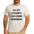 All My Students Love Doing Homework Teacher Lie Party Men's Casual T-Shirt White All My Students Love Doing Homework Teacher Lie Party Men's Casual T-Shirt White