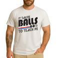 It Takes Balls To Teach PE Gym Teacher Men's Casual T-Shirt White It Takes Balls To Teach PE Gym Teacher Men's Casual T-Shirt White