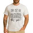 Teacher End Of Year Shirt Is It Summer Break Yet Last Day Men's Casual T-Shirt White Teacher End Of Year Shirt Is It Summer Break Yet Last Day Men's Casual T-Shirt White