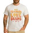 All Teachers Love Brains Shirt Halloween Teacher Men's Casual T-Shirt White