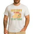History Is Kind Of My Thing Historian Historic Teacher Job Men's Casual T-Shirt White