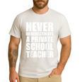 Never Underestimate A Private School Teacher Back To School Men's Casual T-Shirt White Never Underestimate A Private School Teacher Back To School Men's Casual T-Shirt White