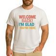 Welcome Back I'm Glad You'Re Here Retro Teacher Greeting Men's Casual T-Shirt White Welcome Back I'm Glad You'Re Here Retro Teacher Greeting Men's Casual T-Shirt White
